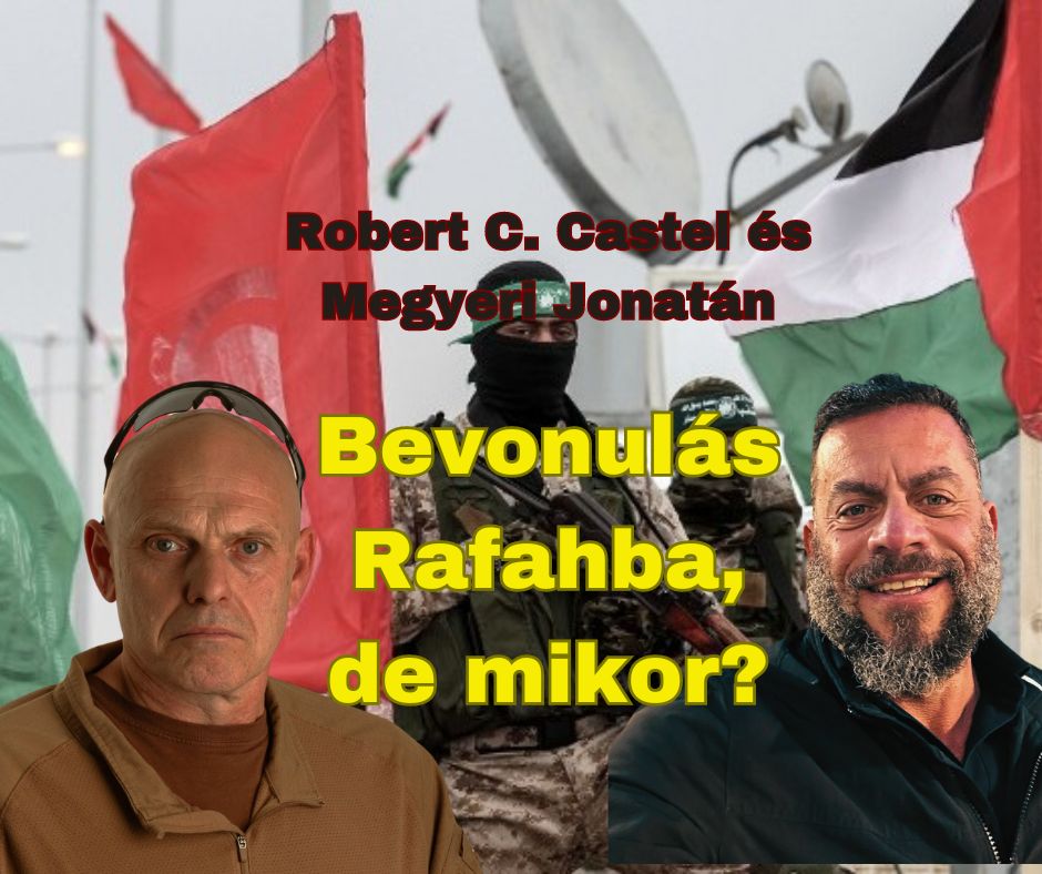 Robert C. Castel: A rafahi bevonulás elintézheti a Hezbollah elleni frontot is